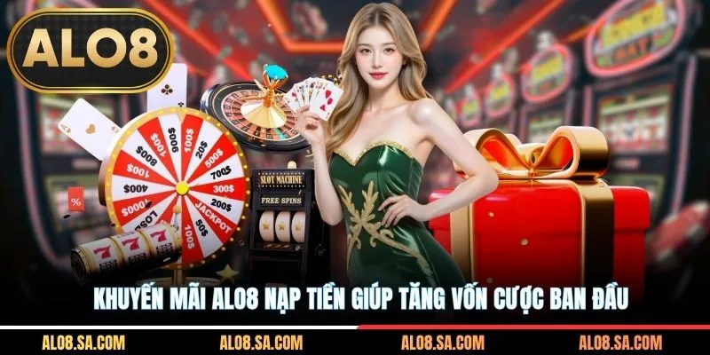 Khuyến mãi ALO8 nạp tiền giúp tăng vốn cược ban đầu