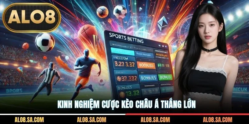 Kinh nghiệm cược kèo châu á đảm bảo thắng lớn