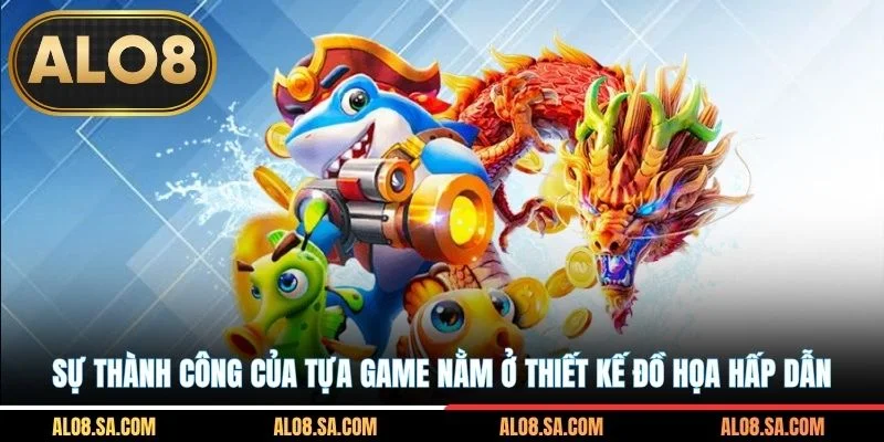 Sự thành công của tựa game nằm ở thiết kế đồ họa hấp dẫn